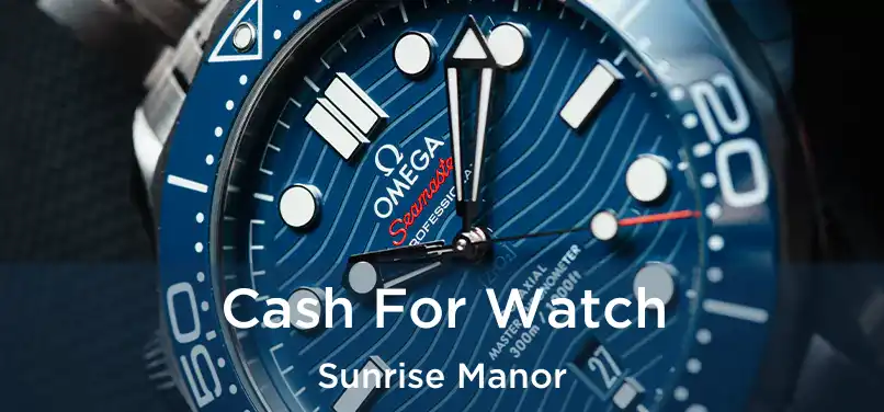 Cash For Watch Sunrise Manor