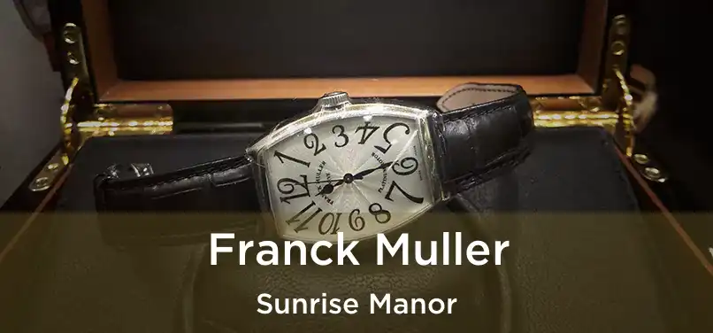 Franck Muller Sunrise Manor