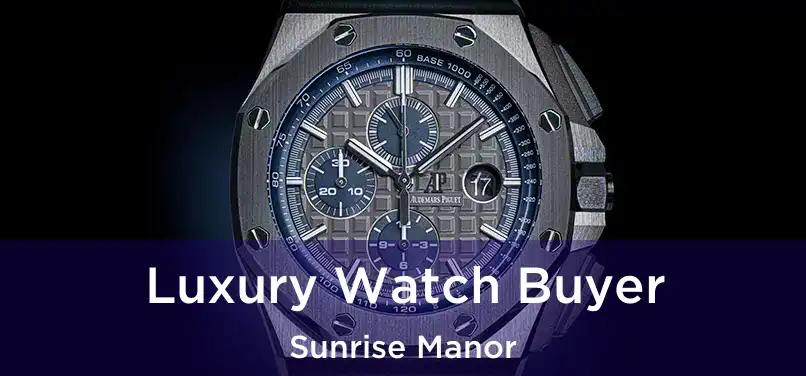 Luxury Watch Buyer Sunrise Manor