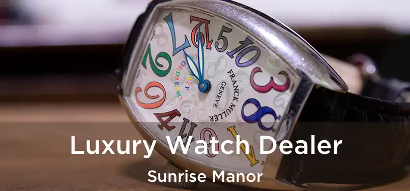 Luxury Watch Dealer Sunrise Manor