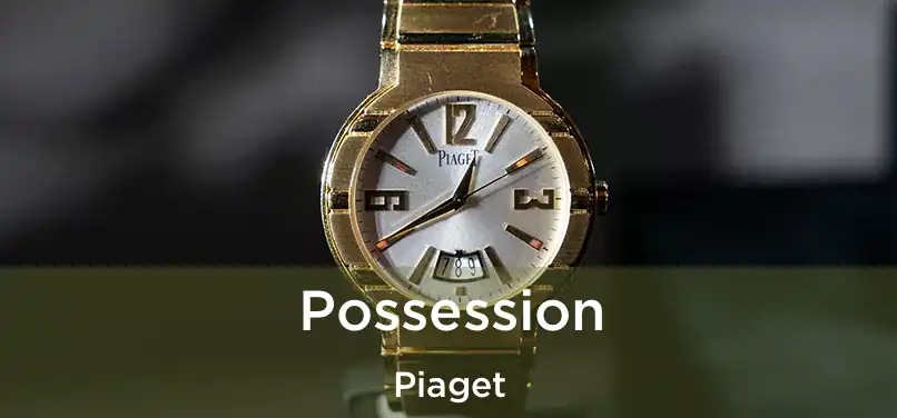 Possession Piaget