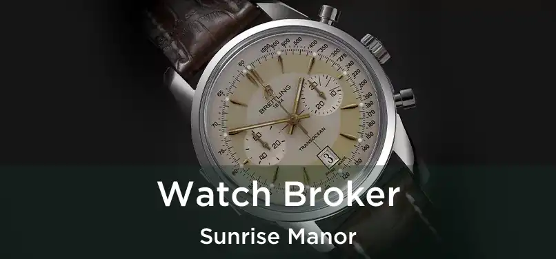 Watch Broker Sunrise Manor