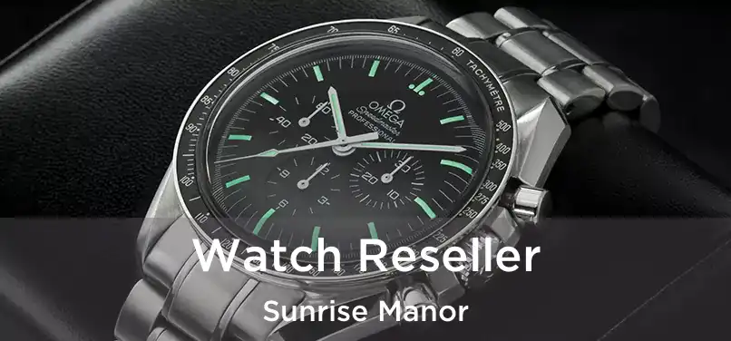 Watch Reseller Sunrise Manor