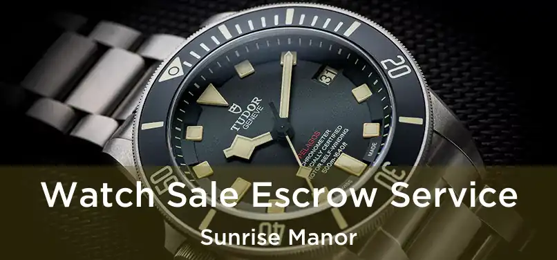 Watch Sale Escrow Service Sunrise Manor