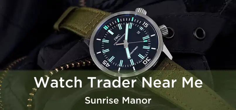 Watch Trader Near Me Sunrise Manor